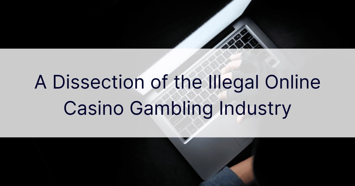 Дисекция на незаконната хазартна индустрия в онлайн казино