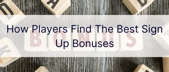 Как играчите намират най-добрите бонуси за регистрация