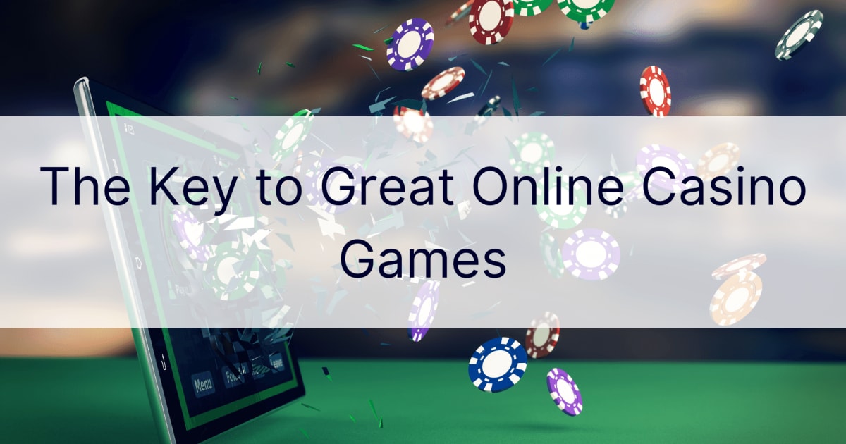 Ключът към страхотните онлайн казино игри
